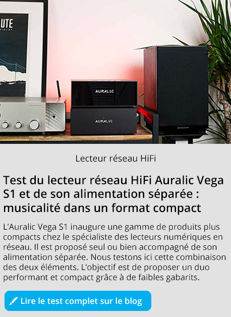 Auralic Vega S1 test du lecteur réseau et de son alimentation séparée