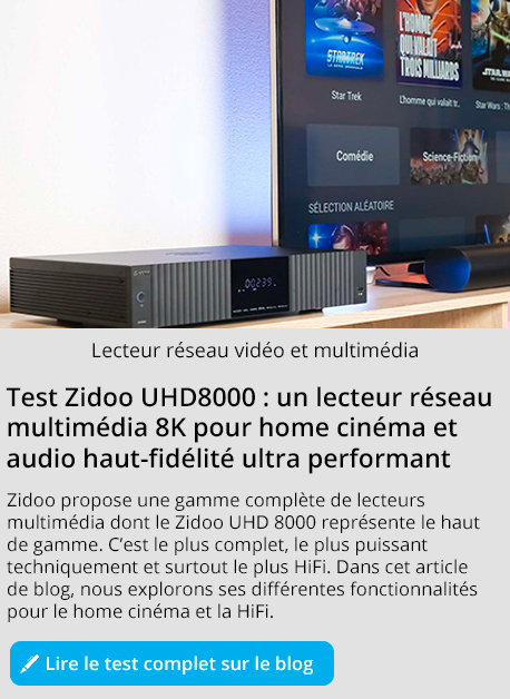 Test Zidoo UHD 8000 lecteur réseau vidéo/ multimédia et lecteur réseau audio ultra performant